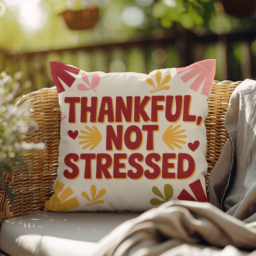 Thankful, Not Stressed pillow featuring uplifting Thanksgiving quote with autumn seasonal décor