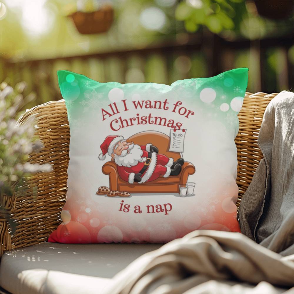 All I Want for Christmas is a Nap Throw Pillow - Funny cozy holiday home décor gift for Christmas lovers