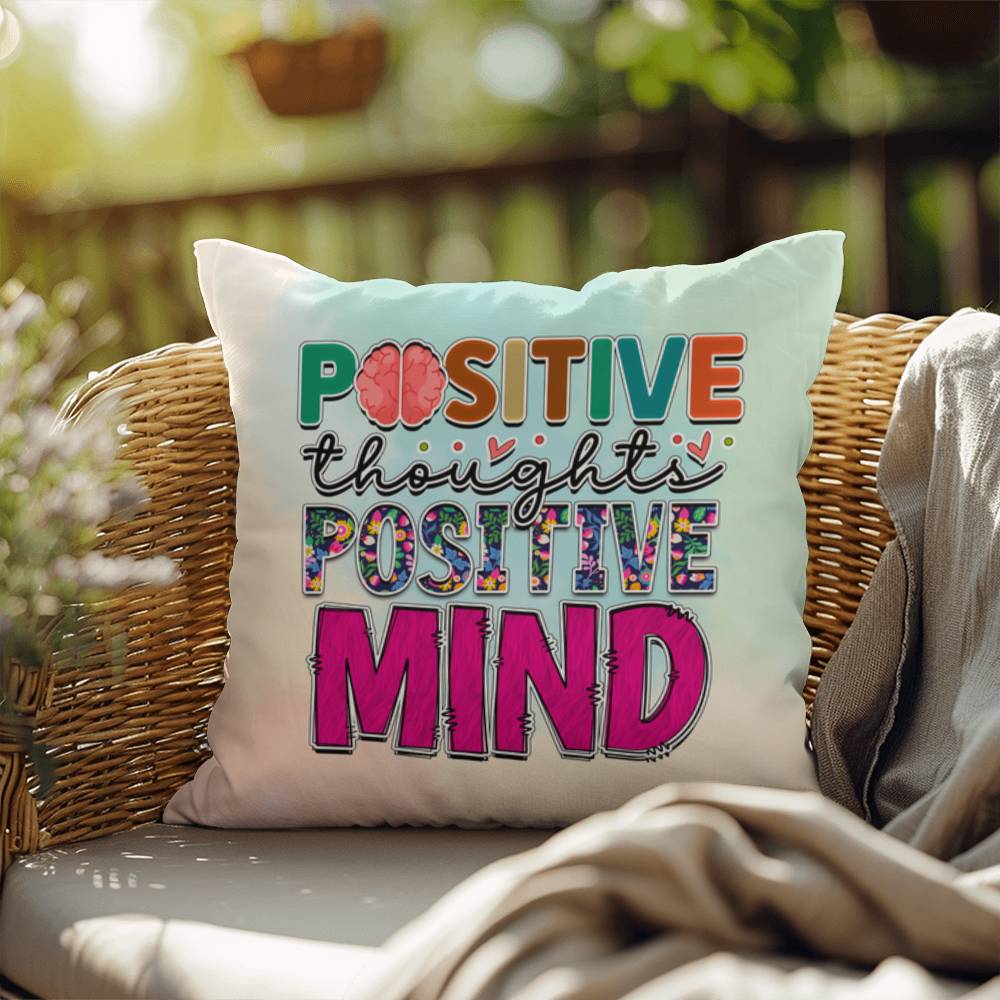 Positive Thoughts Positive Mind: Indoor/Outdoor Pillow for Wellness, Style & Stress Relief