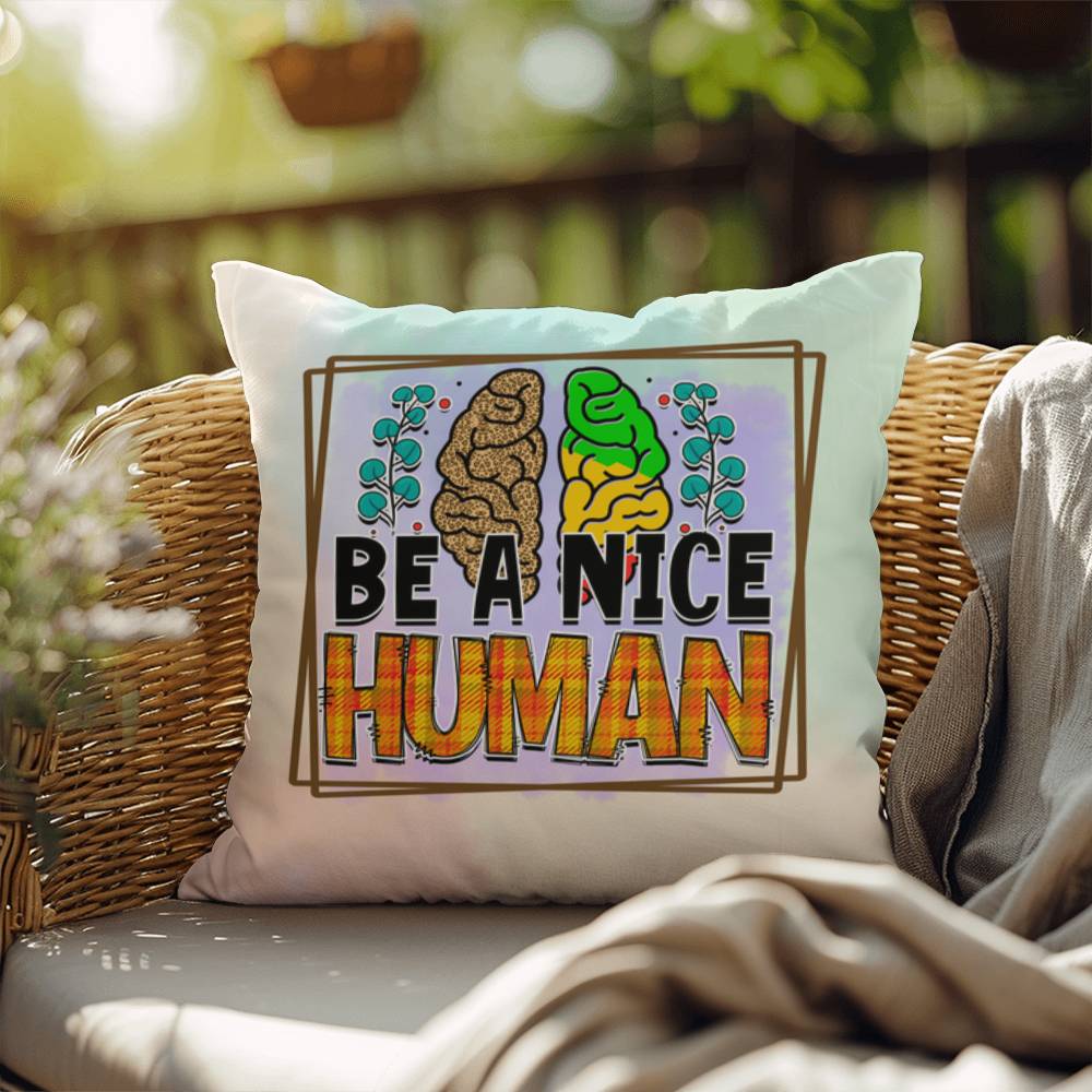 Be A Nice Human: Indoor/Outdoor Pillow for Wellness, Style & Stress Relief