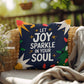 Let Joy Sparkle in Your Soul Throw Pillow - Uplifting Christmas décor for warmth and mindfulness