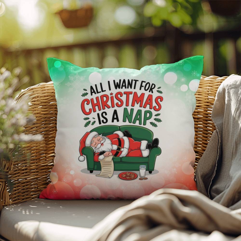 All I Want for Christmas is a Nap Throw Pillow - Relaxing holiday humor accent pillow for Christmas