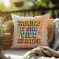 Taking It One Vibe At A Time: Indoor/Outdoor Pillow - Groovy Affirmation for Emotional Wellness & Positive Vibes
