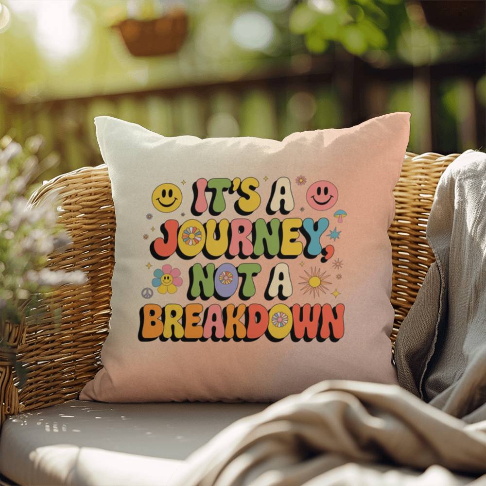 It's A Journey, Not A Breakdown: Indoor/Outdoor Pillow - Groovy Affirmation for Emotional Wellness & Positive Vibes