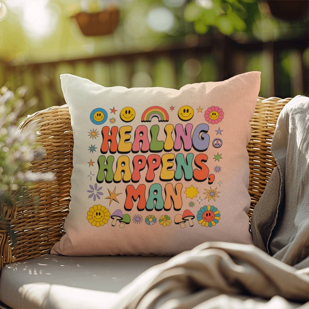 Healing Happens, Man: Indoor/Outdoor Pillow - Groovy Affirmation for Emotional Wellness & Positive Vibes