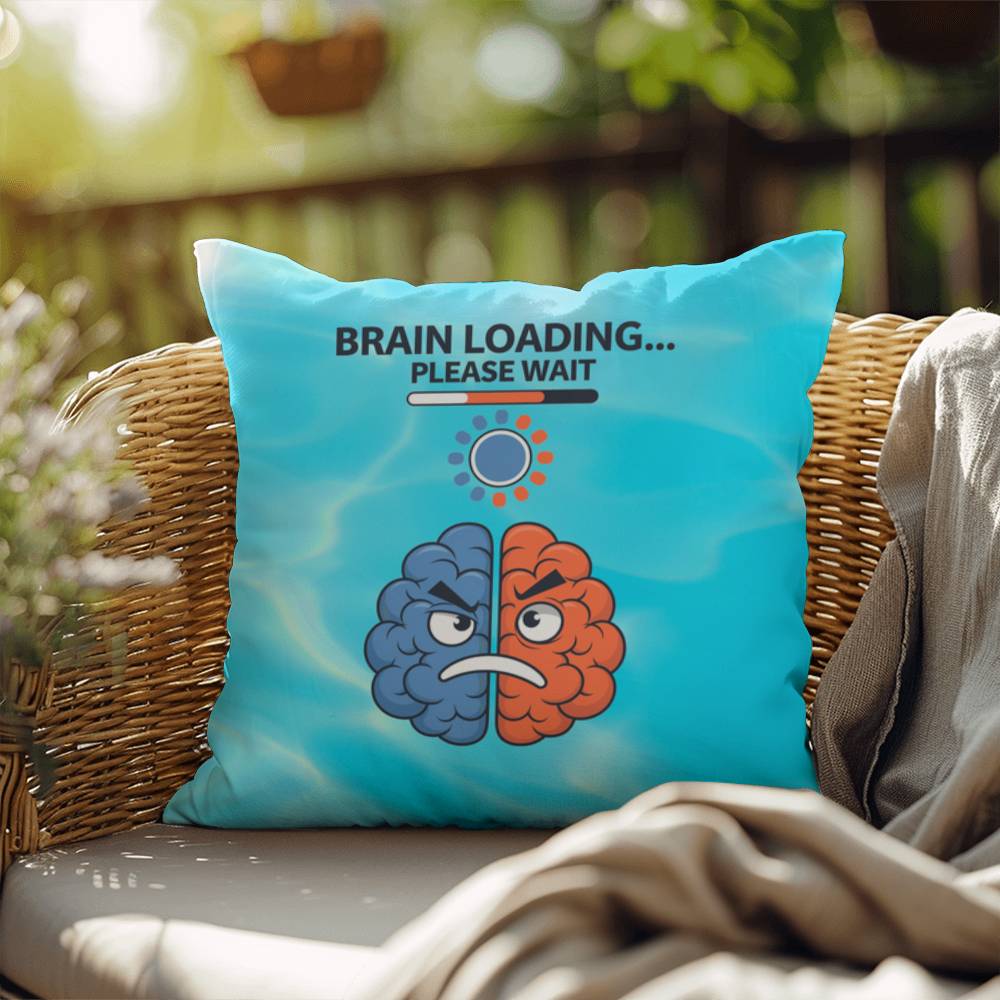 Brain Loading... Please Wait Indoor/Outdoor Pillow -Mental Health Support, Self-Care Decor, Anxiety Relief Throw Cushion