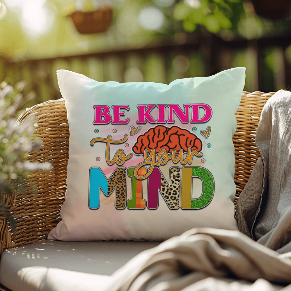 Be Kind To Your Mind: Indoor/Outdoor Pillow for Wellness, Style & Stress Relief