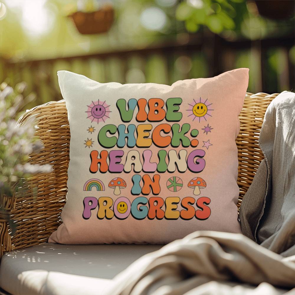 Vibe Check: Healing In Progress: Indoor/Outdoor Pillow - Groovy Affirmation for Emotional Wellness & Positive Vibes