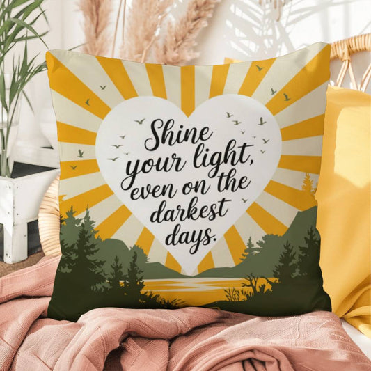 Shine Your Light Even On The Darkest Days: Indoor/Outdoor Pillow Self-Care for Relaxation, Mindfulness & Emotional Wellness