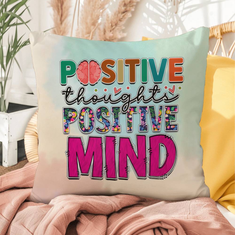 Positive Thoughts Positive Mind: Indoor/Outdoor Pillow for Wellness, Style & Stress Relief