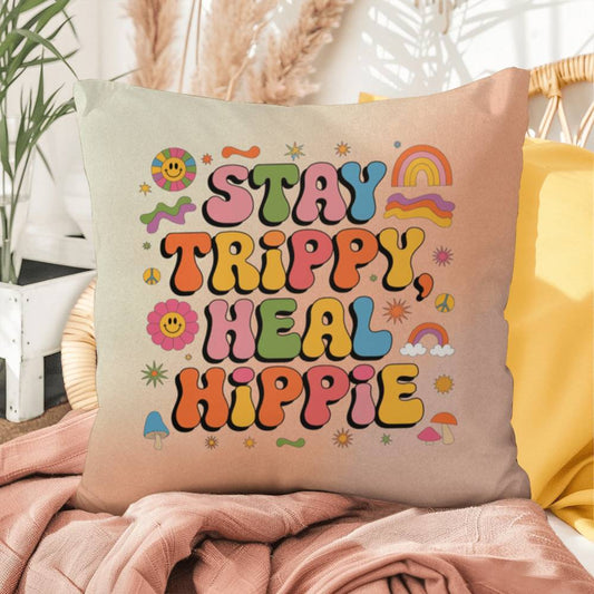 Stay Trippy, Heal Hippie: Indoor/Outdoor Pillow - Groovy Affirmation for Emotional Wellness & Positive Vibes