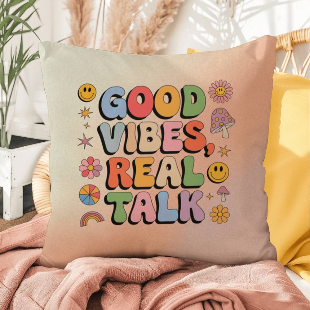 Good Vibes, Real Talk: Indoor/Outdoor Pillow - Groovy Affirmation for Emotional Wellness & Positive Vibes