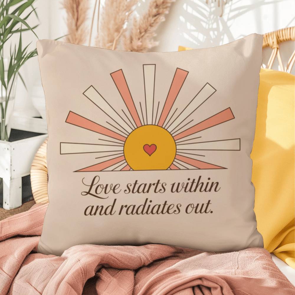 Love Starts Within And Radiates Out: Indoor/Outdoor Pillow Self-Care for Relaxation, Mindfulness & Emotional Wellness