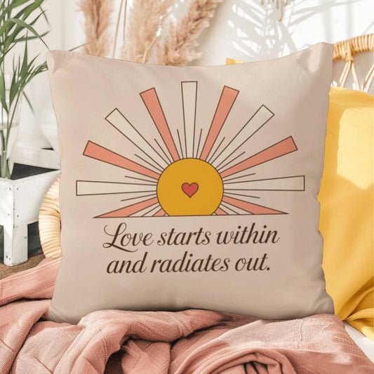 Love Starts Within And Radiates Out: Indoor/Outdoor Pillow Self-Care for Relaxation, Mindfulness & Emotional Wellness