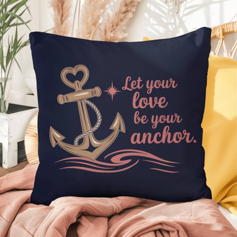 Let Your Love Be Your Anchor: Indoor/Outdoor Pillow Self-Care for Relaxation, Mindfulness & Emotional Wellness