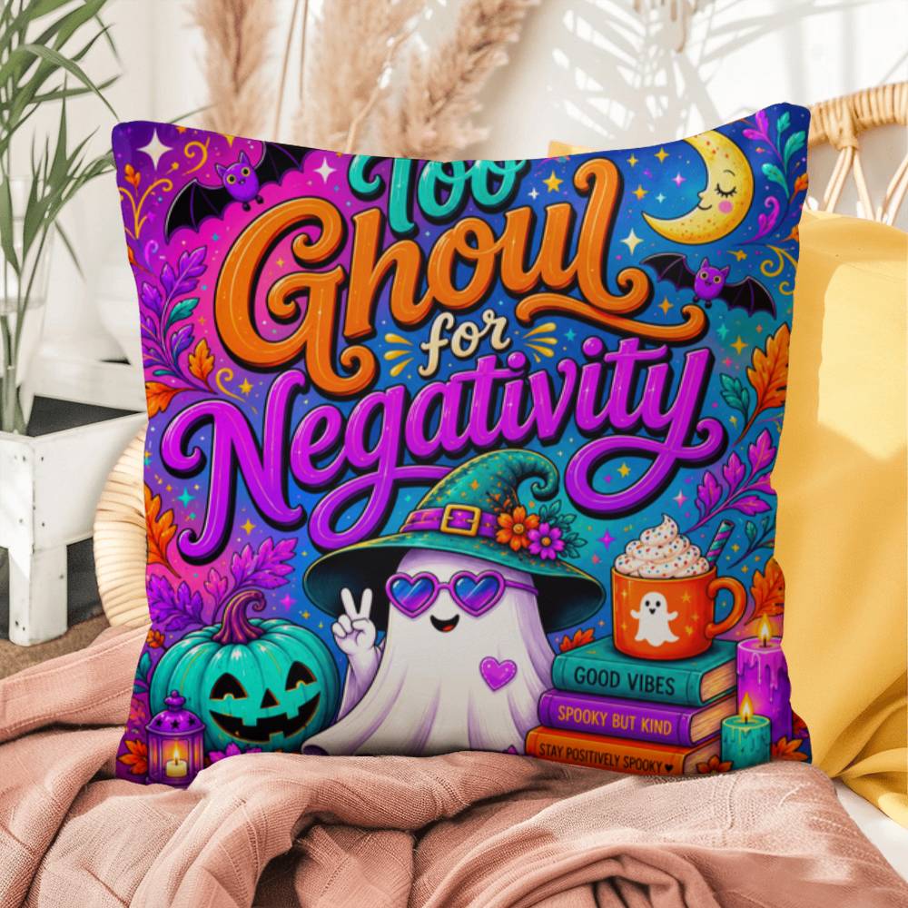 Too Ghoul For Negativity quote with positive ghost artwork on a Halloween throw pillow