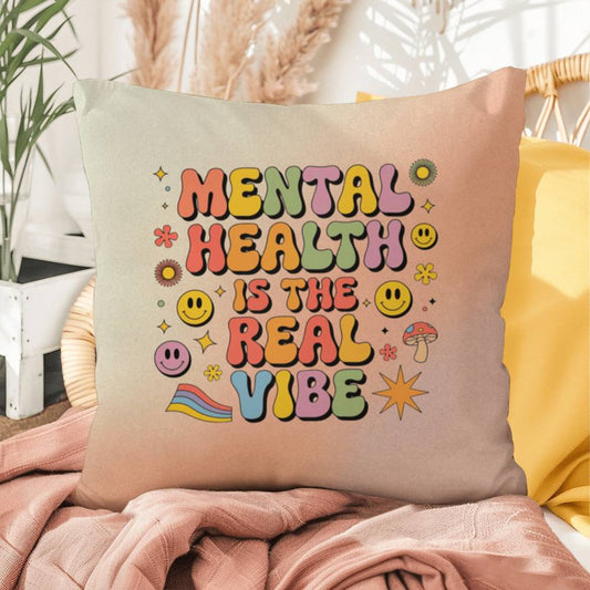 Mental Health Is The Real Vibe: Indoor/Outdoor Pillow - Groovy Affirmation for Emotional Wellness & Positive Vibes