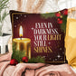 Even In Darkness, Your Light Still Shines Throw Pillow - Inspirational Christmas décor for strength
