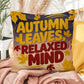 Autumn Leaves, Relaxed Mind pillow featuring uplifting Thanksgiving quote and cozy fall seasonal décor