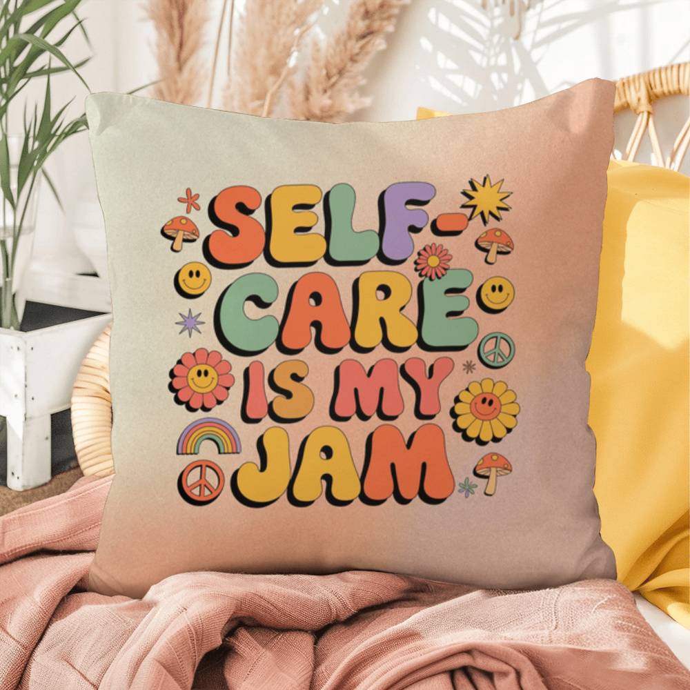Self-Care Is My Jam: Indoor/Outdoor Pillow - Groovy Affirmation for Emotional Wellness & Positive Vibes