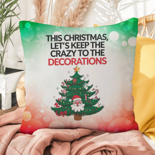 This Christmas, Let’s Keep the Crazy to the Decorations Throw Pillow - Holiday humor accent pillow