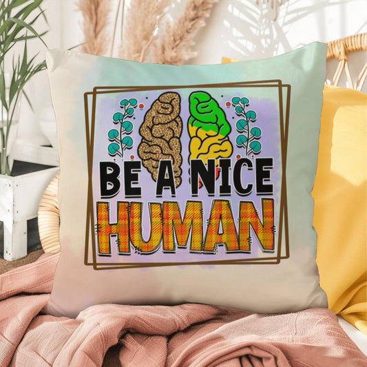 Be A Nice Human: Indoor/Outdoor Pillow for Wellness, Style & Stress Relief