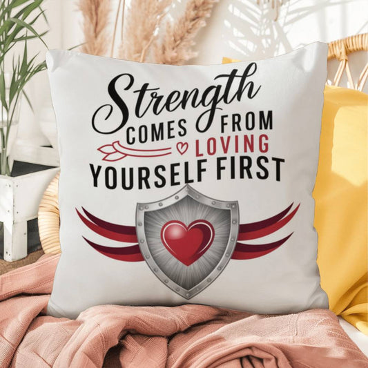 Strength Comes From Loving Yourself First: Indoor/Outdoor Pillow Self-Care for Relaxation, Mindfulness & Emotional Wellness
