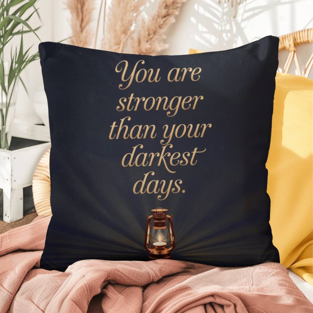 You Are Stronger Than Your Darkest Days: Indoor/Outdoor Pillow Self-Care for Relaxation, Mindfulness & Emotional Wellness