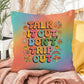 Shop our talk it out dont trip out indoor outdoor pillow featuring the 16" x 16" style option from MySisterIsASurvivor.