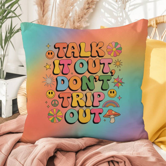 Talk It Out Don’t Trip Out indoor/outdoor pillow, therapy-inspired support and safe space - MySisterIsASurvivor