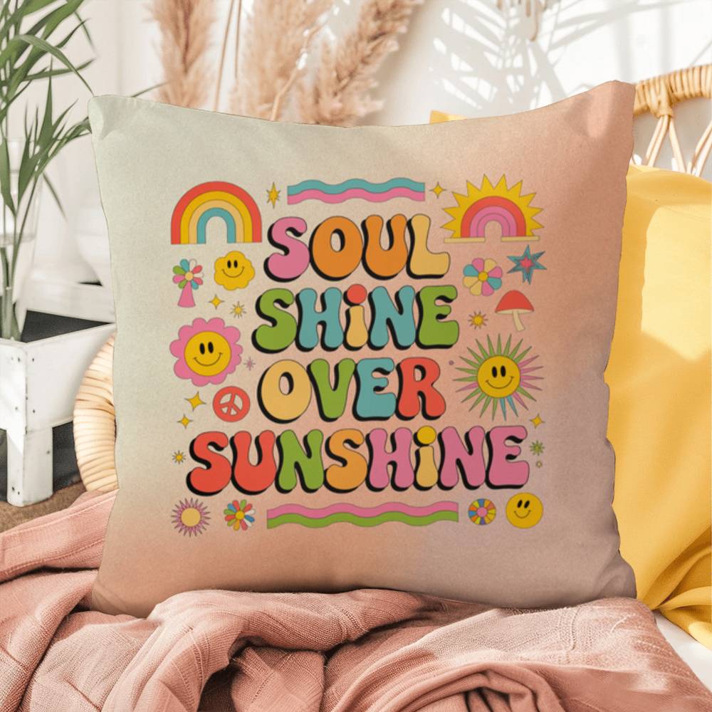 Soul Shine Over Sunshine: Indoor/Outdoor Pillow - Groovy Affirmation for Emotional Wellness & Positive Vibes