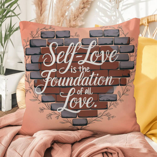 Self-Love Is The Foundation Of All Love: Indoor/Outdoor Pillow Self-Care for Relaxation, Mindfulness & Emotional Wellness