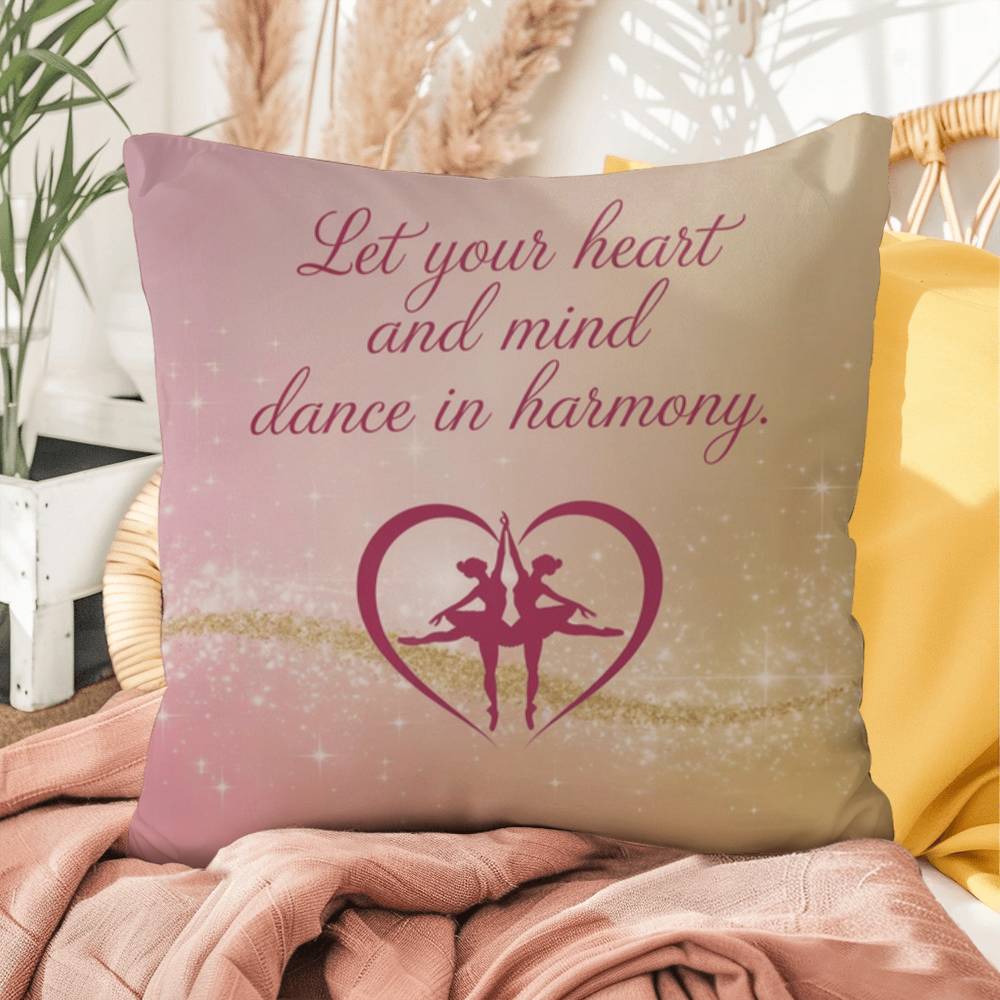 Let Your Heart And Mind Dance In Harmony: Indoor/Outdoor Pillow Self-Care for Relaxation, Mindfulness & Emotional Wellness