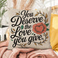 You Deserve The Love You Give: Indoor/Outdoor Pillow Self-Care for Relaxation, Mindfulness & Emotional Wellness