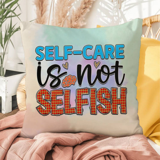 Self-Care Is Not Selfish: Indoor/Outdoor Pillow for Wellness, Style & Stress Relief