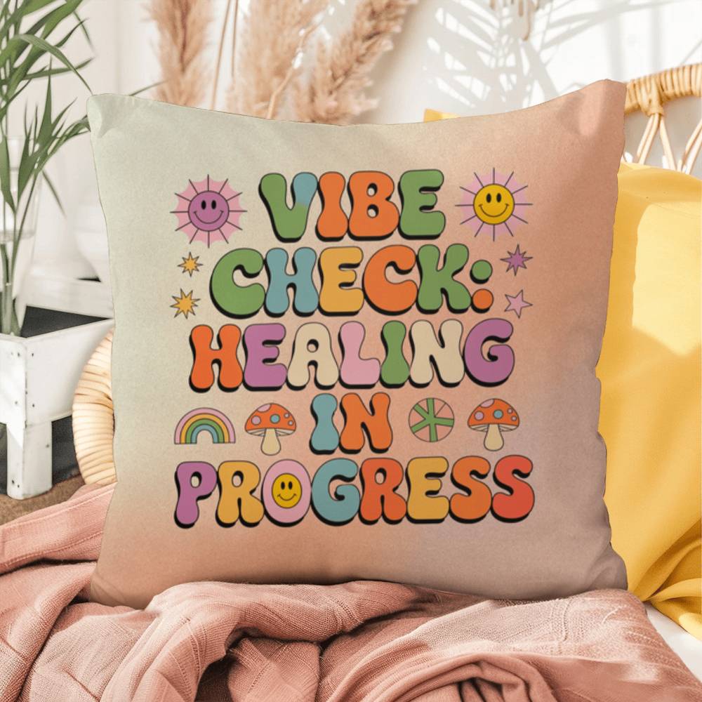 Vibe Check: Healing In Progress: Indoor/Outdoor Pillow - Groovy Affirmation for Emotional Wellness & Positive Vibes