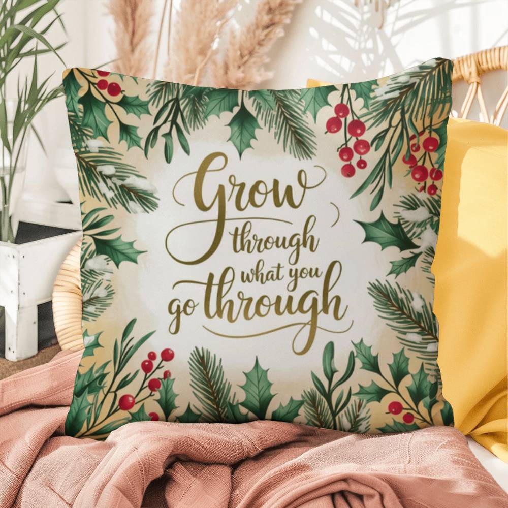 Grow Through What You Go Through Throw Pillow - Encouraging holiday pillow for healing
