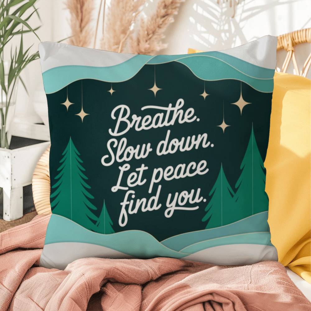 Breathe. Slow Down. Let Peace Find You Throw Pillow - Tranquil holiday décor for inner calm