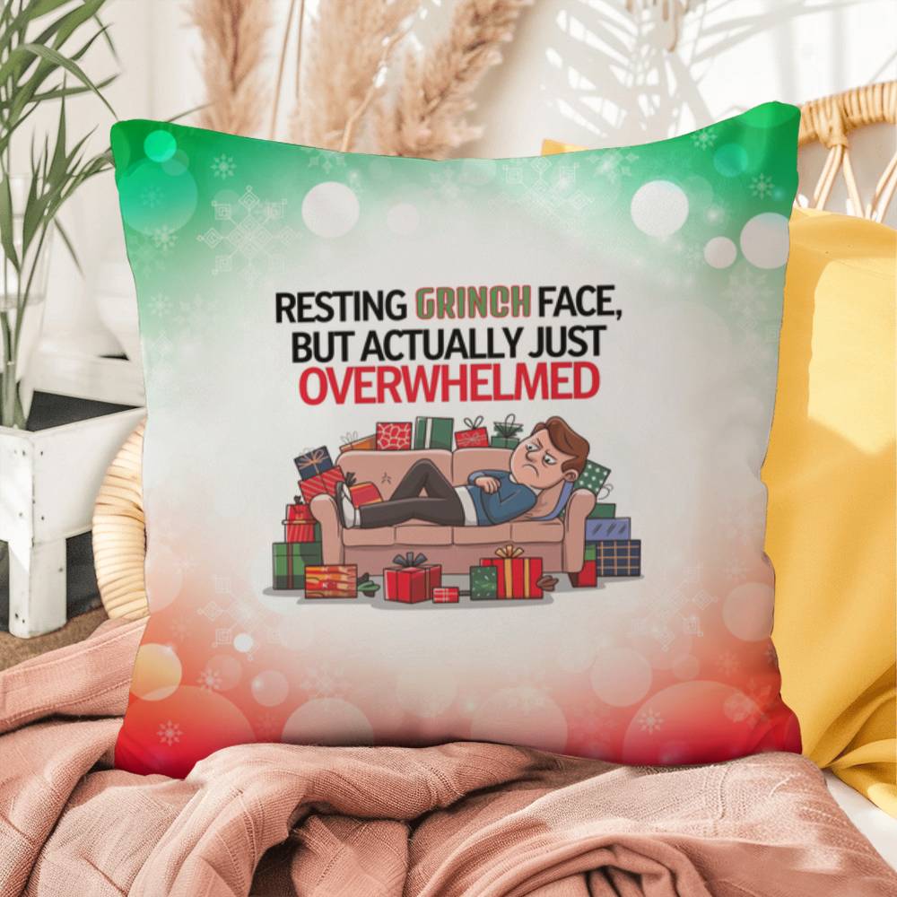 Resting Grinch Face, but Actually Just Overwhelmed Throw Pillow - Funny holiday humor pillow