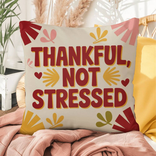 Thankful, Not Stressed pillow featuring uplifting Thanksgiving quote with autumn seasonal décor