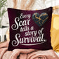 Every Scar Tells A Story Of Survival: Indoor/Outdoor Pillow Self-Care for Relaxation, Mindfulness & Emotional Wellness