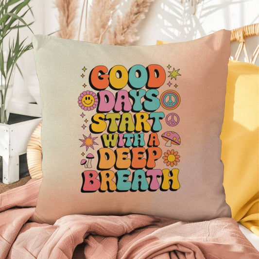 Good Days Start With A Deep Breath: Indoor/Outdoor Pillow - Groovy Affirmation for Emotional Wellness & Positive Vibes
