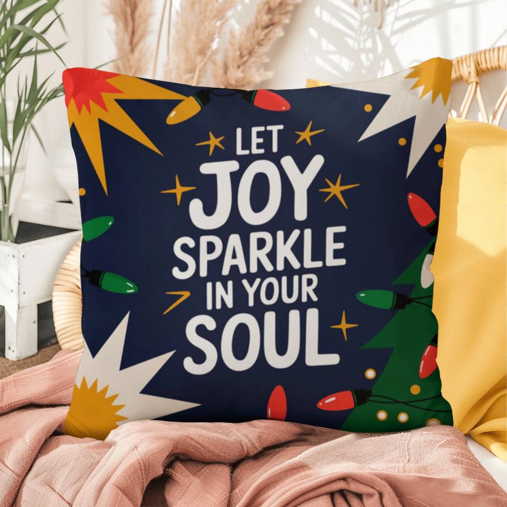 Let Joy Sparkle in Your Soul Throw Pillow - Uplifting Christmas décor for warmth and mindfulness