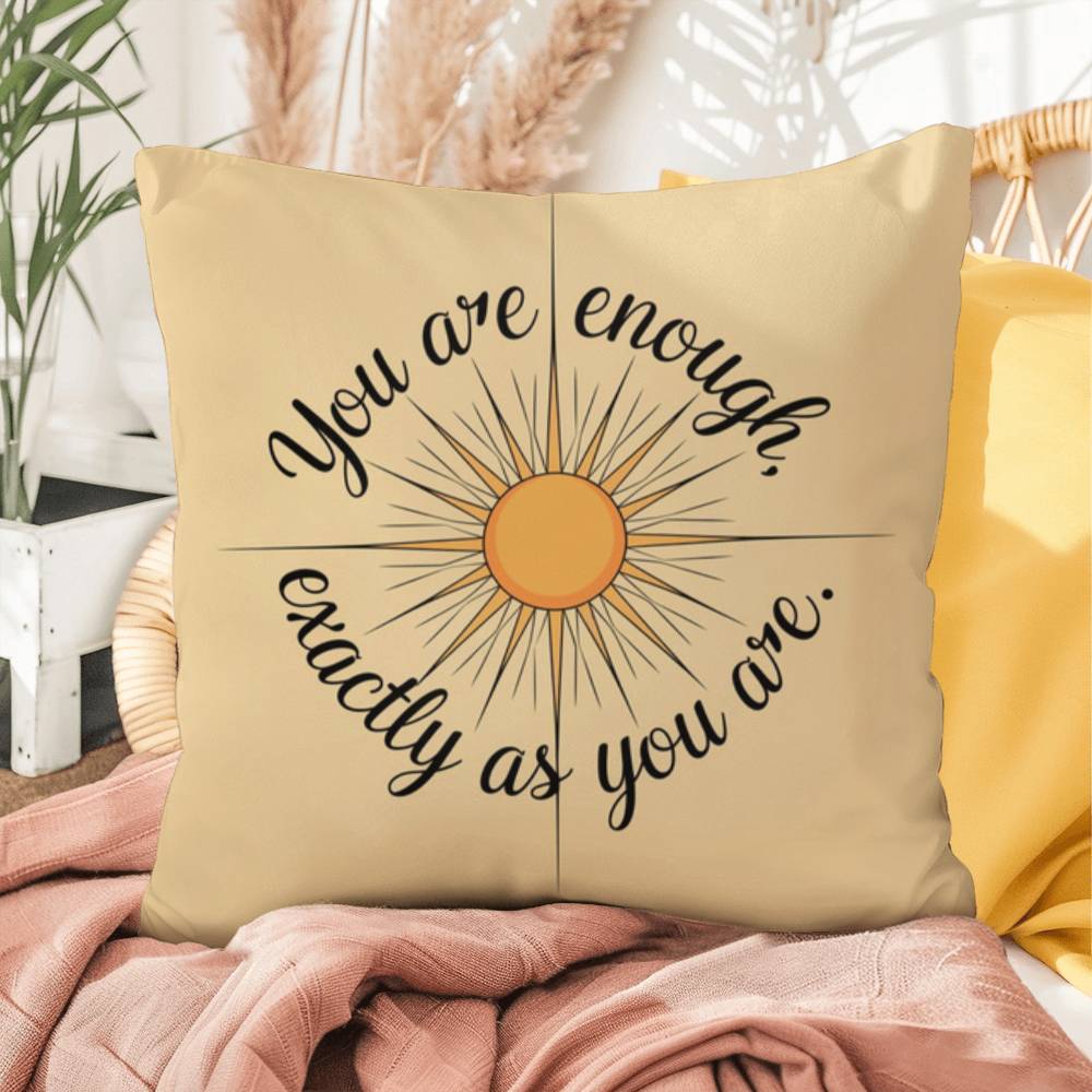 You Are Enough, Exactly As You Are: Indoor/Outdoor Pillow Self-Care for Relaxation, Mindfulness & Emotional Wellness
