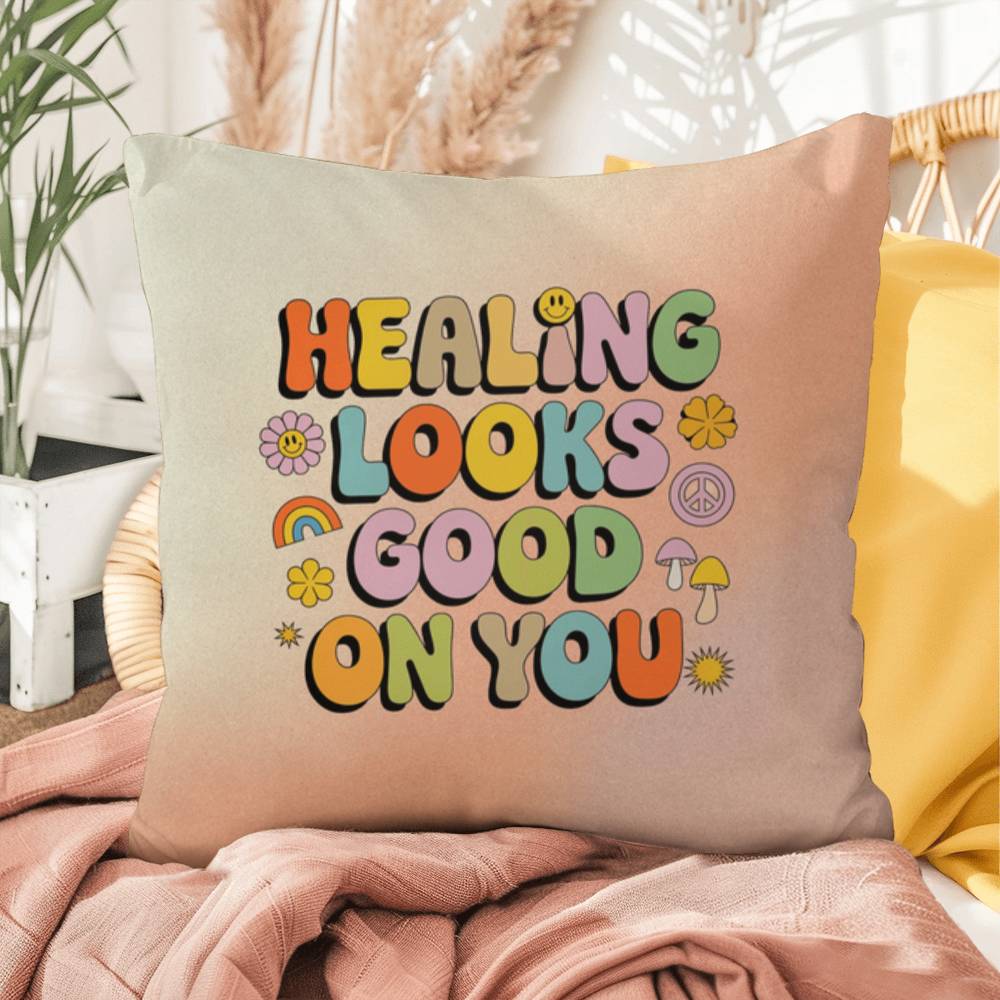 Healing Looks Good On You: Indoor/Outdoor Pillow - Groovy Affirmation for Emotional Wellness & Positive Vibes