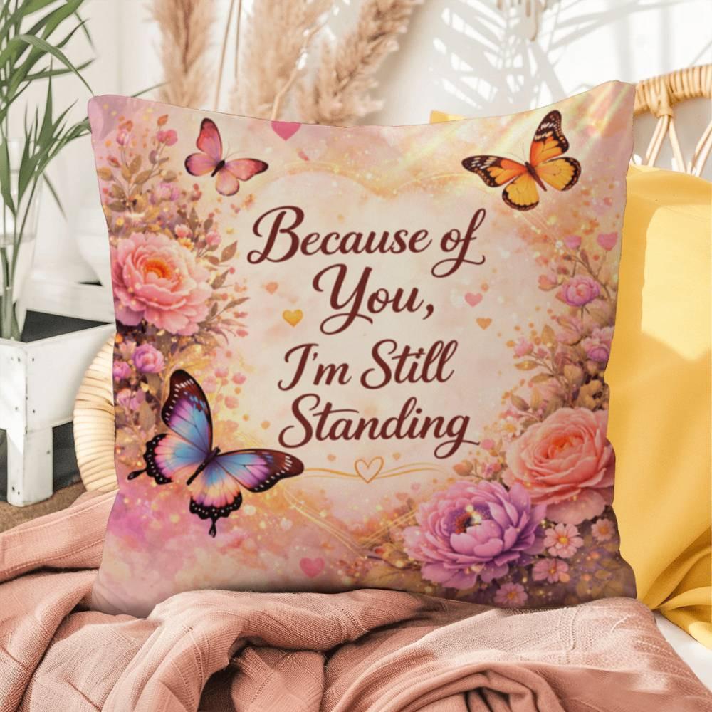Shop our premium because of you im still standing throw pillow from MySisterIsASurvivor.