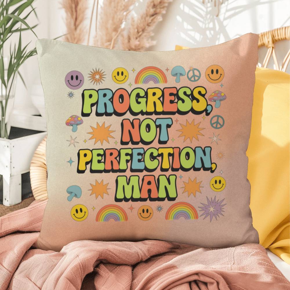 Progress, Not Perfection, Man: Indoor/Outdoor Pillow - Groovy Affirmation for Emotional Wellness & Positive Vibes