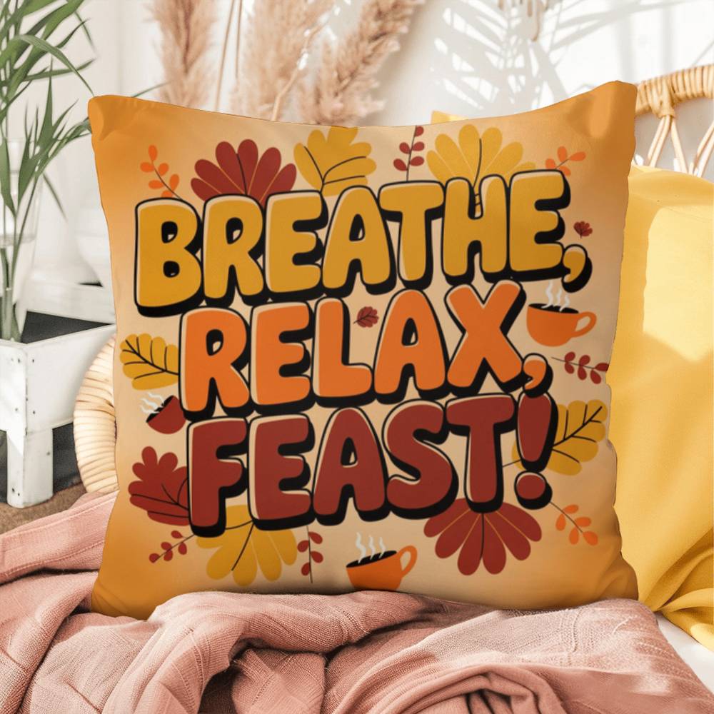 Breathe, Relax, Feast! pillow in fall colors with Thanksgiving mindfulness quote for cozy home spaces