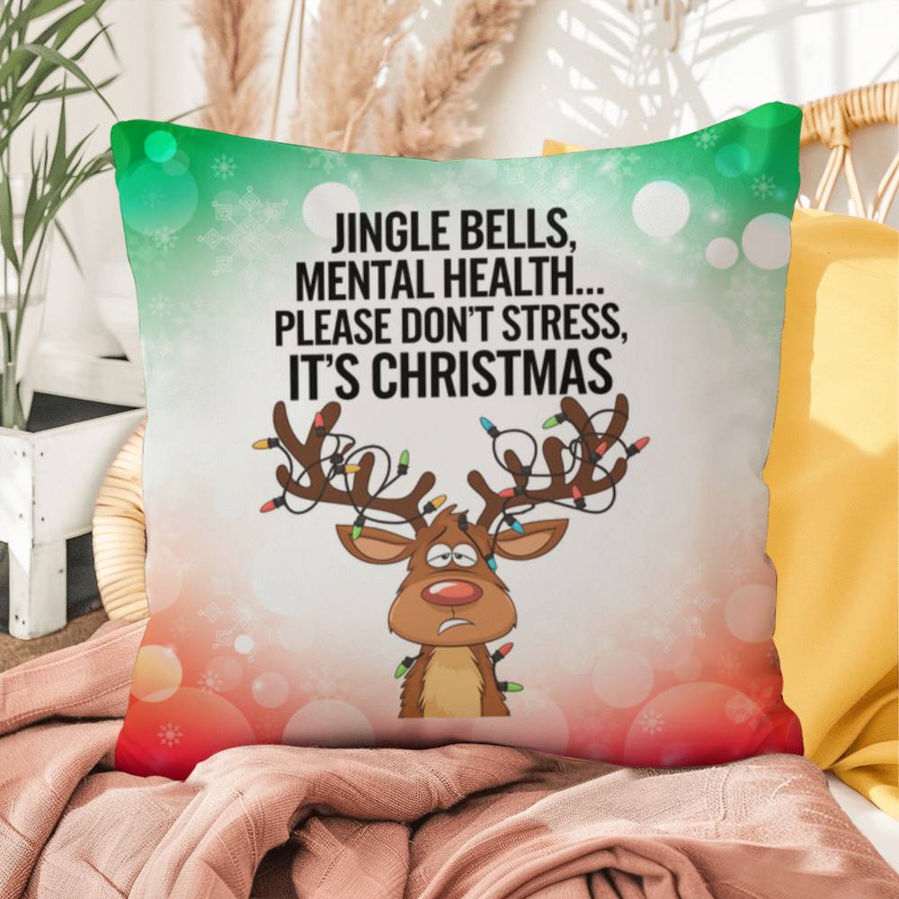 Jingle Bells, Mental Health… Please Don’t Stress Throw Pillow - Christmas humor decorative pillow
