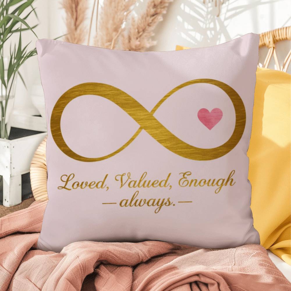 Loved, Valued, Enough - Always: Indoor/Outdoor Pillow Self-Care for Relaxation, Mindfulness & Emotional Wellness